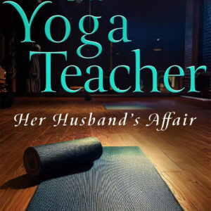 Ebook The Yoga Teacher: Her Husband's Affair