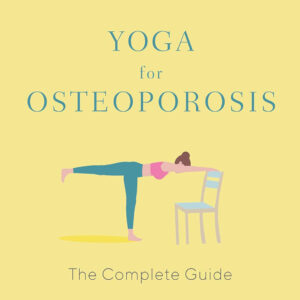 Yoga for Osteoporosis: The Complete Guide